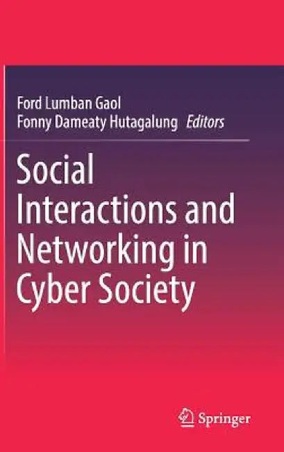Social Interactions and Networking in Cyber Society by Ford Lumban Gaol