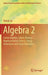 Algebra 2: Linear Algebra, Galois Theory, Representation Theory, Group Extensions and Schur Multiplier by Ramji Lal