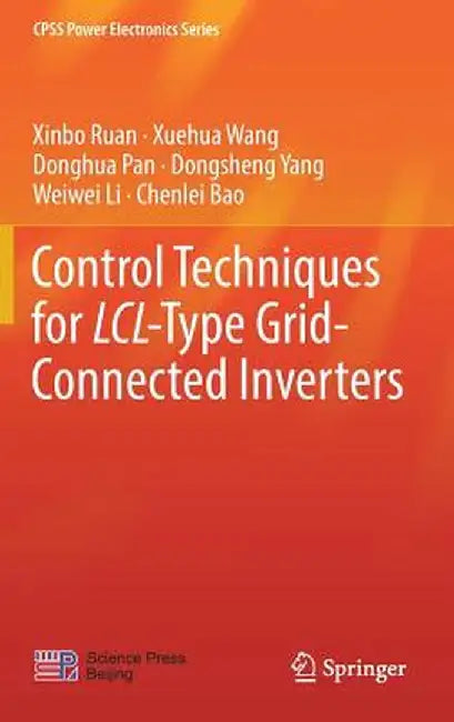 Control Techniques for LCL-Type Grid-Connected Inverters by Xinbo Ruan
