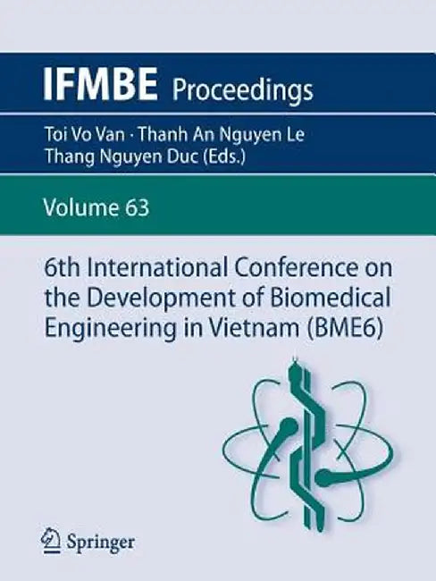 6th International Conference on the Development of Biomedical Engineering in Vietnam (Bme6) by Toi Vo Van