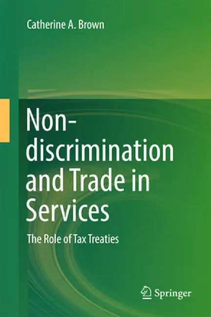 Non-Discrimination and Trade in Services: The Role of Tax Treaties by Catherine A. Brown
