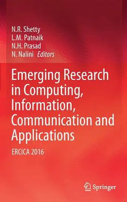 Emerging Research in Computing, Information, Communication and Applications: Ercica 2016 by N. R. Shetty