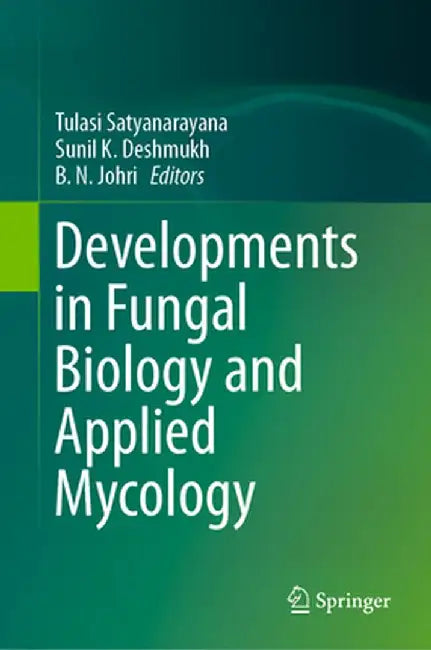 Developments in Fungal Biology and Applied Mycology by Tulasi Satyanarayana