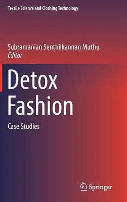 Detox Fashion: Case Studies by Subramanian Senthilkannan Muthu