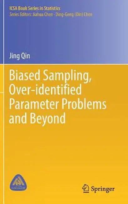 Biased Sampling, Over-Identified Parameter Problems and Beyond by Jing Qin