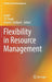 Flexibility in Resource Management by Sushil