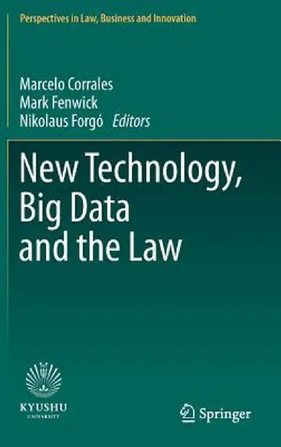 New Technology, Big Data and the Law by Marcelo Corrales
