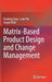 Matrix-Based Product Design and Change Management by Dunbing Tang