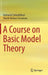 A Course on Basic Model Theory: by Haimanti Sarbadhikari; Shashi Mohan Srivastava