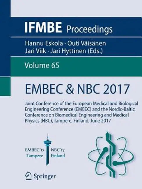 Embec & NBC 2017: Joint Conference of the European Medical and Biological Engineering Conference (Embec) and the Nordic-Baltic Conferenc by Hannu Eskola
