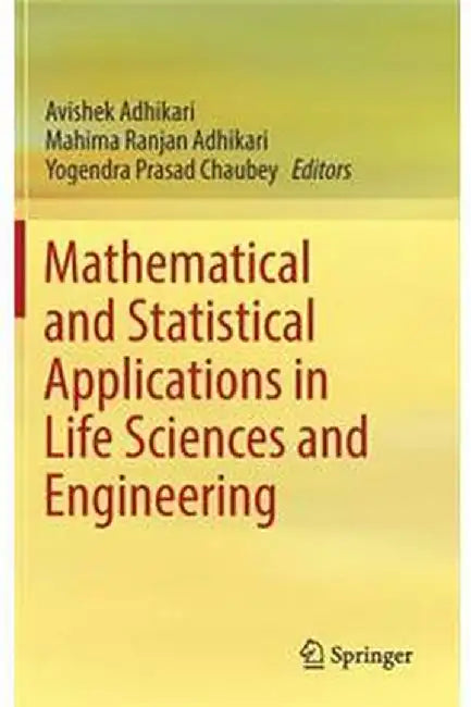Mathematical and Statistical Applications in Life Sciences and Engineering: by Avishek Adhikari; Mahima Ranjan Adhikari; Yogendra Prasad Chaubey