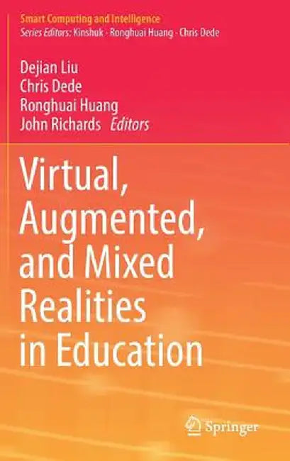 Virtual, Augmented, and Mixed Realities in Education by Dejian Liu
