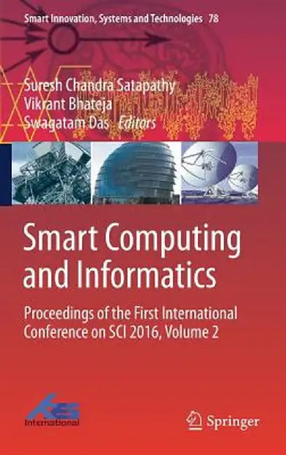Smart Computing and Informatics: Proceedings of the First International Conference on Sci 2016, Volume 2 by Suresh Chandra Satapathy