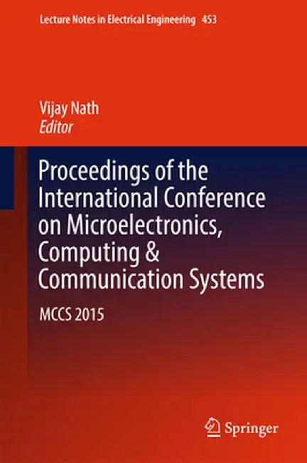 Proceedings of the International Conference on Microelectronics, Computing & Communication Systems: McCs 2015 by Vijay Nath
