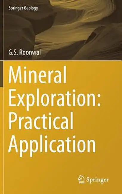 Mineral Exploration: Practical Application by G. S. Roonwal