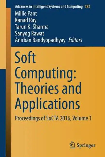 Soft Computing: Theories and Applications: Proceedings of Socta 2016, Volume 1 by Millie Pant