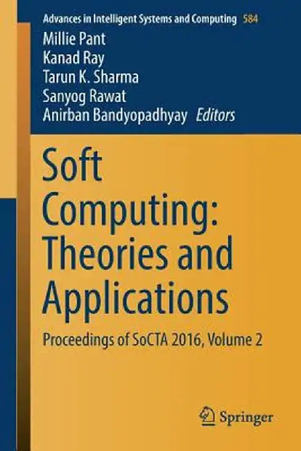 Soft Computing: Theories and Applications: Proceedings of Socta 2016, Volume 2 by Millie Pant