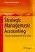 Strategic Management Accounting: A Practical Guidebook with Case Studies by Wing Sun Li