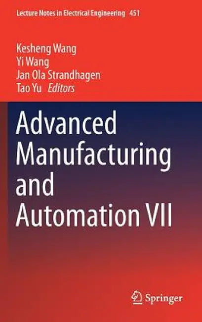 Advanced Manufacturing and Automation VII by Kesheng Wang