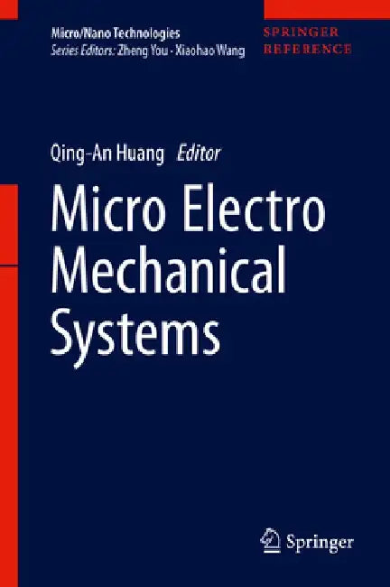 Micro Electro Mechanical Systems by Qing-An Huang