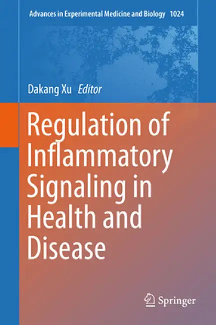 Regulation of Inflammatory Signaling in Health and Disease by Dakang Xu