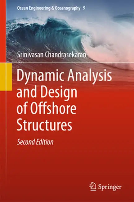 Dynamic Analysis and Design of Offshore Structures by Srinivasan Chandrasekaran