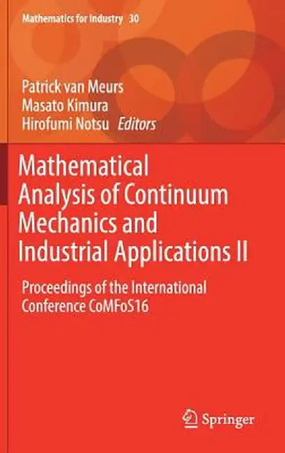 Mathematical Analysis of Continuum Mechanics and Industrial Applications II: Proceedings of the International Conference Comfos16 by Patrick Van Meurs