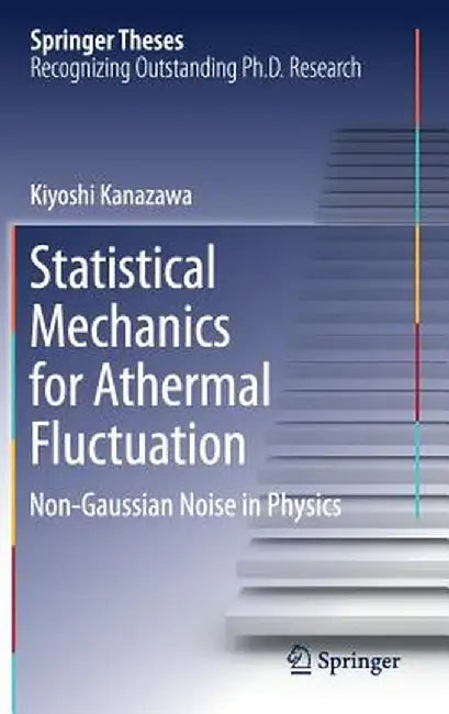 Statistical Mechanics for Athermal Fluctuation: Non-Gaussian Noise in Physics by Kiyoshi Kanazawa