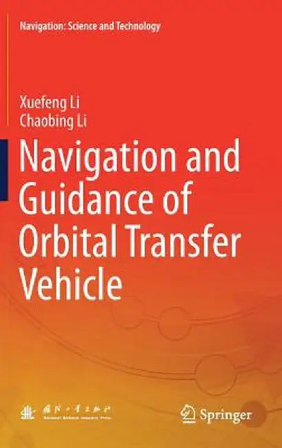 Navigation and Guidance of Orbital Transfer Vehicle by Xuefeng Li