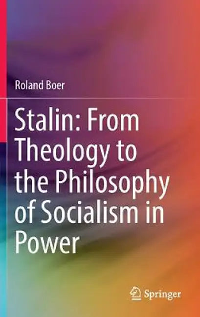 Stalin: From Theology to the Philosophy of Socialism in Power by Roland Boer