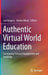 Authentic Virtual World Education: Facilitating Cultural Engagement and Creativity by Sue Gregory