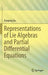 Representations of Lie Algebras and Partial Differential Equations by Xiaoping Xu