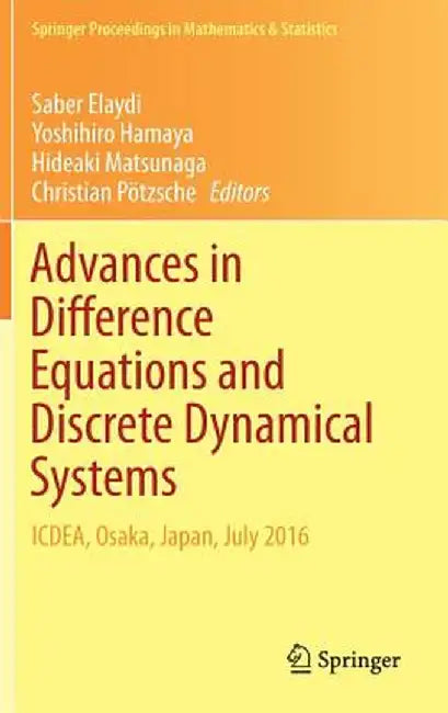 Advances in Difference Equations and Discrete Dynamical Systems: Icdea, Osaka, Japan, July 2016 by Saber Elaydi