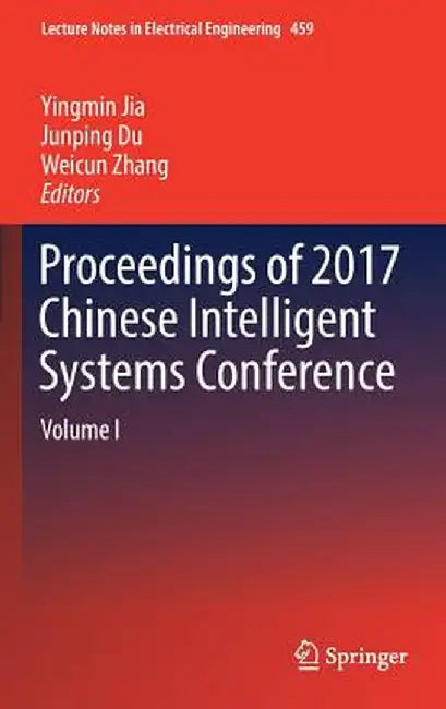 Proceedings of 2017 Chinese Intelligent Systems Conference: Volume I by Yingmin Jia
