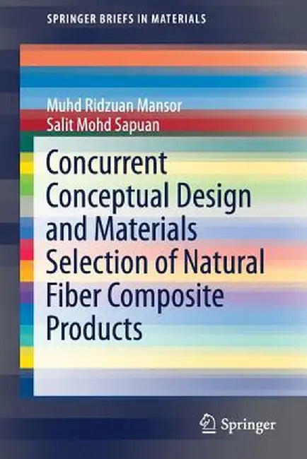 Concurrent Conceptual Design and Materials Selection of Natural Fiber Composite Products by Muhd Ridzuan Mansor