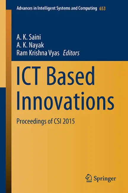 ICT Based Innovations: Proceedings of Csi 2015 by A. K. Saini