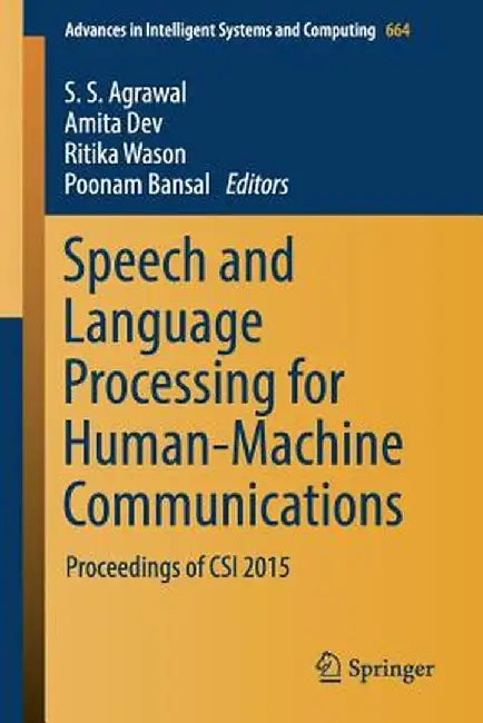 Speech and Language Processing for Human-Machine Communications: Proceedings of Csi 2015 by S. S. Agrawal