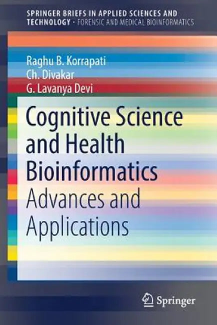 Cognitive Science and Health Bioinformatics: Advances and Applications by Raghu B. Korrapati