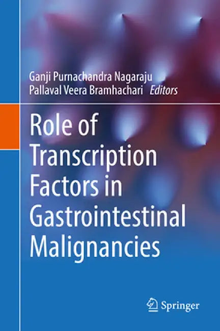 Role of Transcription Factors in Gastrointestinal Malignancies by Ganji Purnachandra Nagaraju