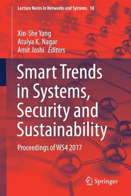 Smart Trends in Systems, Security and Sustainability: Proceedings of Ws4 2017 by Xin-She Yang