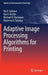 Adaptive Image Processing Algorithms for Printing by Ilia V. Safonov