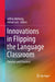 Innovations in Flipping the Language Classroom: Theories and Practices by Jeffrey Mehring