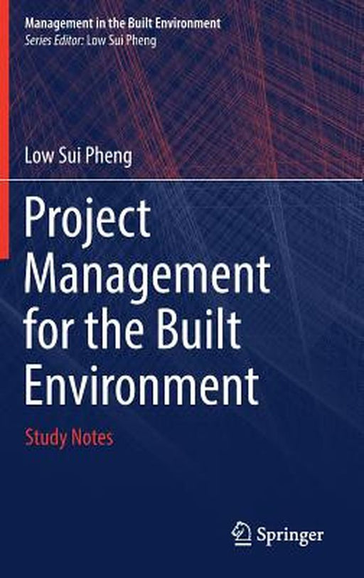 Project Management for the Built Environment by Low Sui Pheng