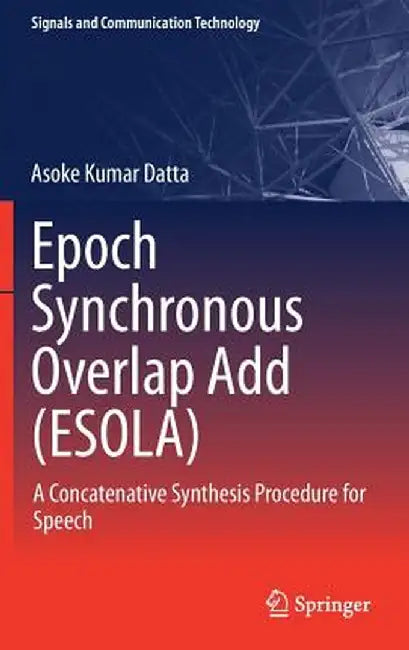 Epoch Synchronous Overlap Add (Esola): A Concatenative Synthesis Procedure for Speech by Asoke Kumar Datta