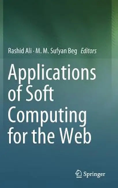 Applications of Soft Computing for the Web by Rashid Ali
