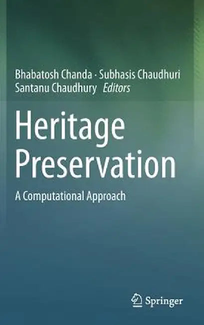 Heritage Preservation: A Computational Approach by Bhabatosh Chanda