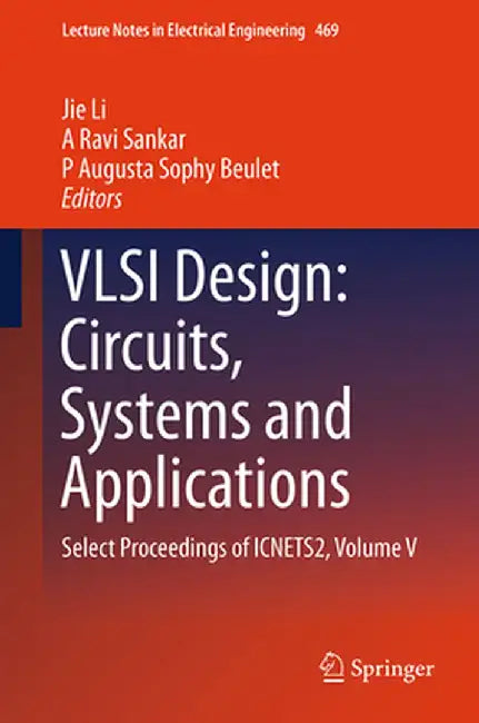 VLSI Design: Circuits, Systems and Applications: Select Proceedings of Icnets2, Volume V by Jie Li
