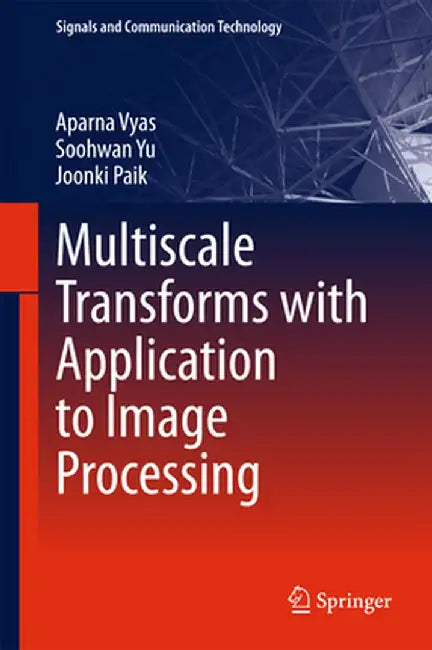 Multiscale Transforms with Application to Image Processing by Aparna Vyas