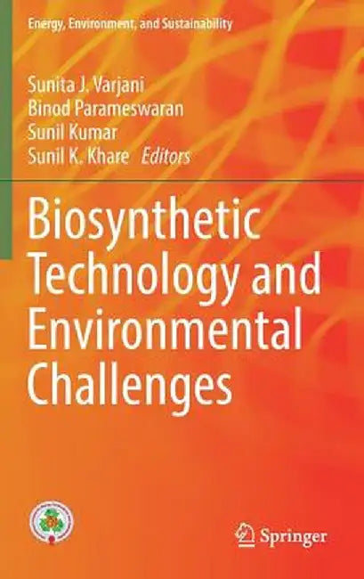 Biosynthetic Technology and Environmental Challenges by Sunita J. Varjani