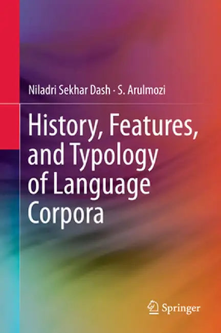 History, Features, and Typology of Language Corpora by Niladri Sekhar Dash